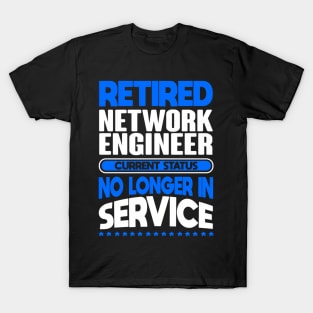 No Longer In Service Retired Network Engineer T-Shirt